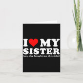 I Love My Sister Yes She Bought Me This  Karte (Vorderseite)