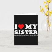 I Love My Sister Yes She Bought Me This Karte (Gelbe Blume)