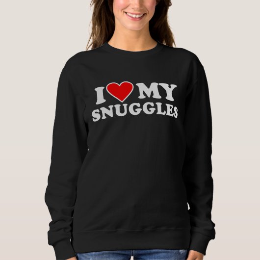 I Love My Snuggles  with Heart Sweatshirt (Vorderseite)