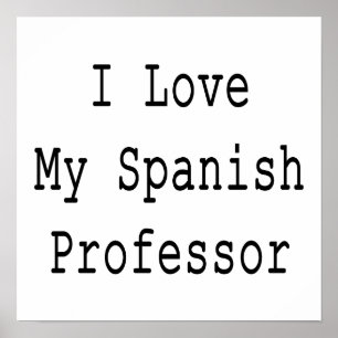 I Love My Spanish Professor Poster