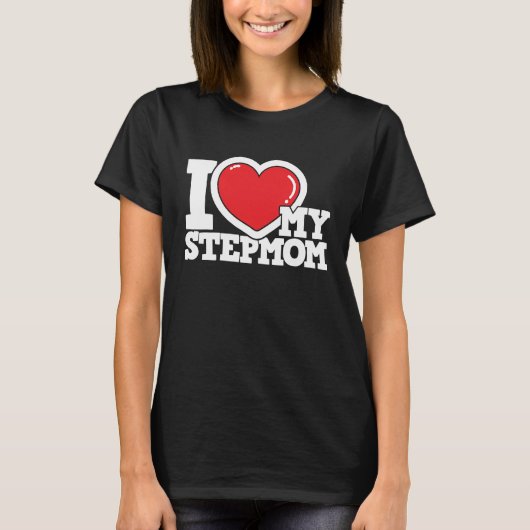 I Love My Stepmom Stepmother Stepdaughter Stepson T-Shirt (Vorderseite)