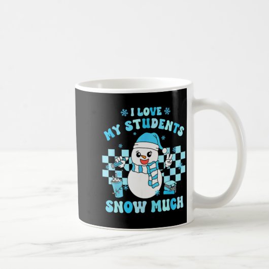 I Love My Students Snow Much Teacher Winter Kaffeetasse (Rechts)