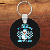 I Love My Students Snow Much Teacher Winter  Schlüsselanhänger (Vorderseite)