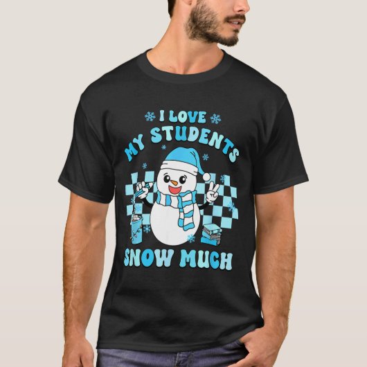 I Love My Students Snow Much Teacher Winter T-Shirt (Vorderseite)