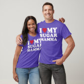 I Love My Sugar Mamma friend T-Shirt (Unisex)