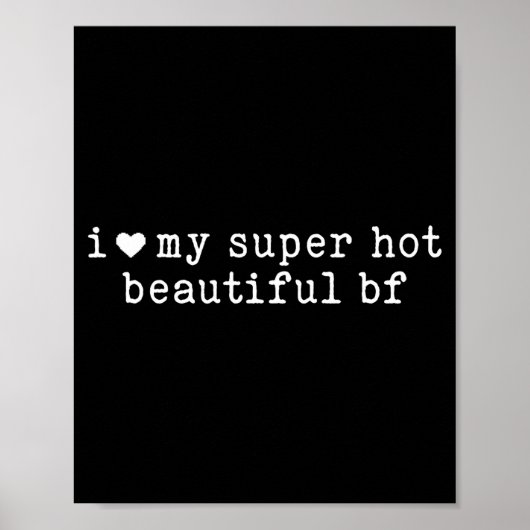 I Love My Super Hot Beautiful Boyfriend Funny Girl Poster (Vorne)
