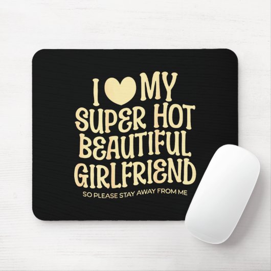 I Love My Super Hot Beautiful Girlfriend Gf Quote Mousepad (Mit Mouse)