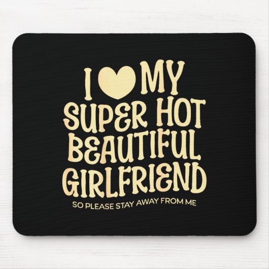 I Love My Super Hot Beautiful Girlfriend Gf Quote Mousepad (Vorne)