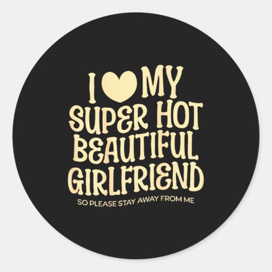 I Love My Super Hot Beautiful Girlfriend Gf Quote Runder Aufkleber (Vorderseite)