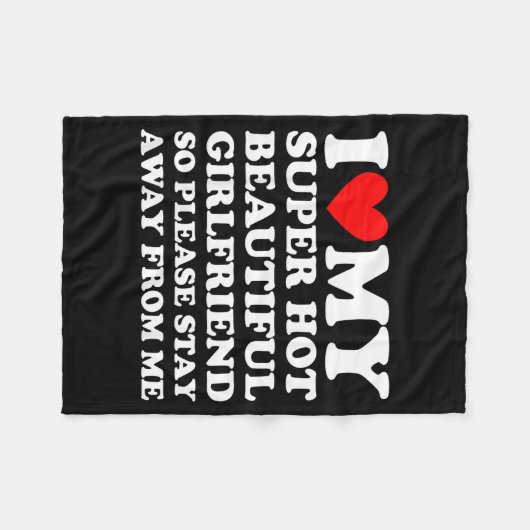 I Love My Super Hot Beautiful Girlfriend Stay Away Fleecedecke (Vorderseite (Horizontal))