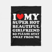 I Love My Super Hot Beautiful Girlfriend Stay Away Fleecedecke (Vorderseite)