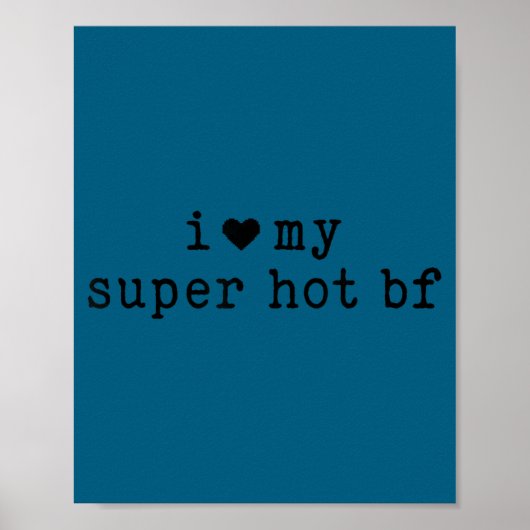 I Love My Super Hot Boyfriend Funny Girlfriend  Poster (Vorne)