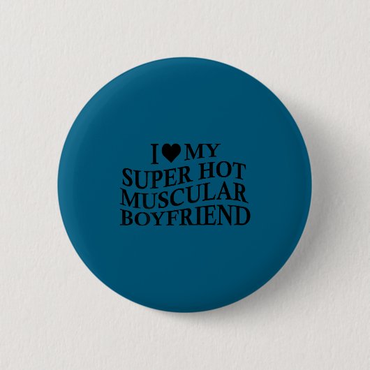 I Love My Super Hot Muscular Boyfriend Funny Love Button (Vorderseite)