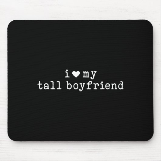 I Love My Tall Boyfriend Funny Girlfriend Mousepad (Vorne)