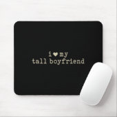 I Love My Tall Boyfriend Funny Girlfriend  Mousepad (Mit Mouse)