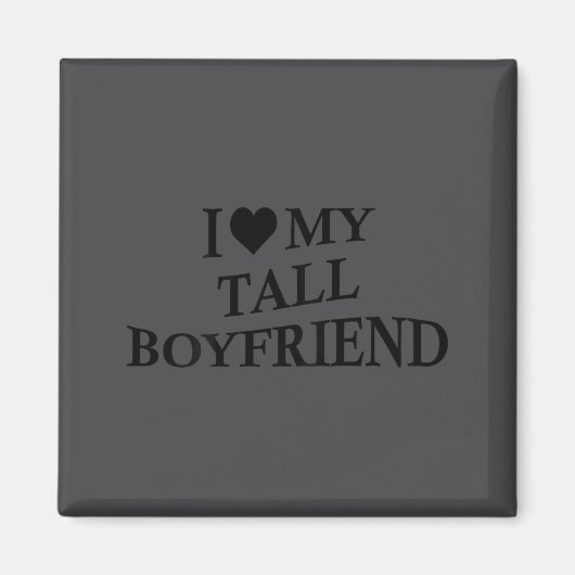 I Love My Tall Boyfriend Funny Girlfriend On Back  Magnet (Vorne)