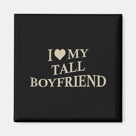 I Love My Tall Boyfriend Funny Girlfriend On Back  Magnet (Vorne)
