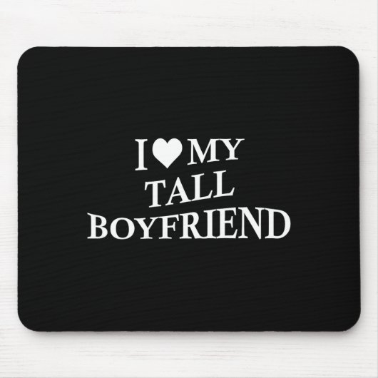 I Love My Tall Boyfriend Funny Girlfriend On Back  Mousepad (Vorne)