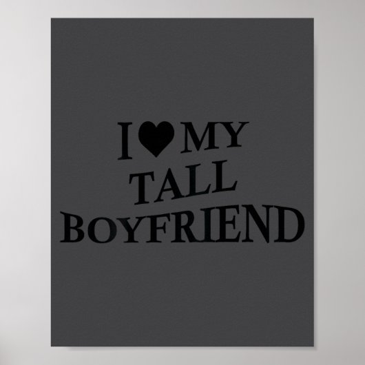 I Love My Tall Boyfriend Funny Girlfriend On Back  Poster (Vorne)