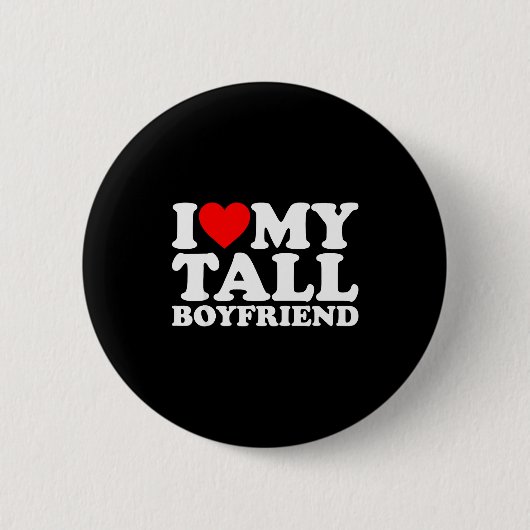 I Love My Tall Boyfriend Funny Matching Girlfriend Button (Vorderseite)