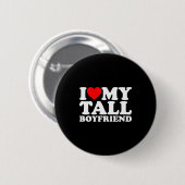 I Love My Tall Boyfriend Funny Matching Girlfriend Button (Vorne & Hinten)