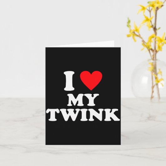 I Love My Twink Funny Quote Karte (Gelbe Blume)