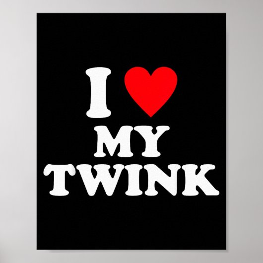 I Love My Twink Funny Quote  Poster (Vorne)