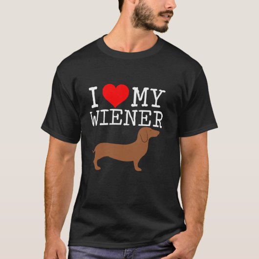 I love my Wiener funny Dachshund weiner dog T-Shirt (Vorderseite)