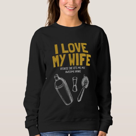 I Love My Wife Bartender Mixologist Bartender Sweatshirt (Vorderseite)