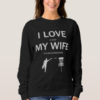 I Love My Wife Discgolf Evolution Frisbee Sweatshirt