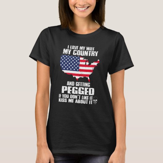 I Love My Wife My Country And Getting Pegged US Pa T-Shirt (Vorderseite)
