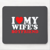 I Love My Wife's Boyfriend Funny Quote Mousepad (Vorne)
