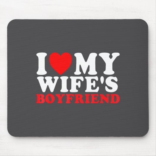 I Love My Wife's Boyfriend Funny Quote Mousepad (Vorne)