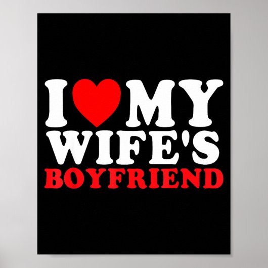 I Love My Wife's Boyfriend Funny Quote Poster (Vorne)