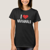 I Love Narwhals T-Shirt (Vorderseite)