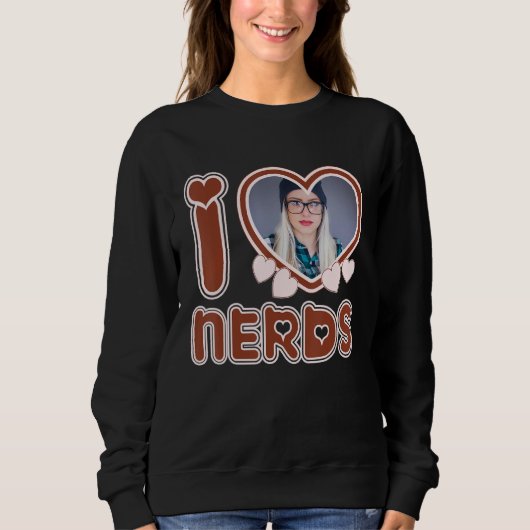 I Love Nerds Sweatshirt (Vorderseite)