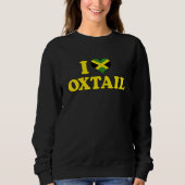 I LOVE OXTAIL Jamaica Food Best Cuisine  Reggae Sweatshirt (Vorderseite)