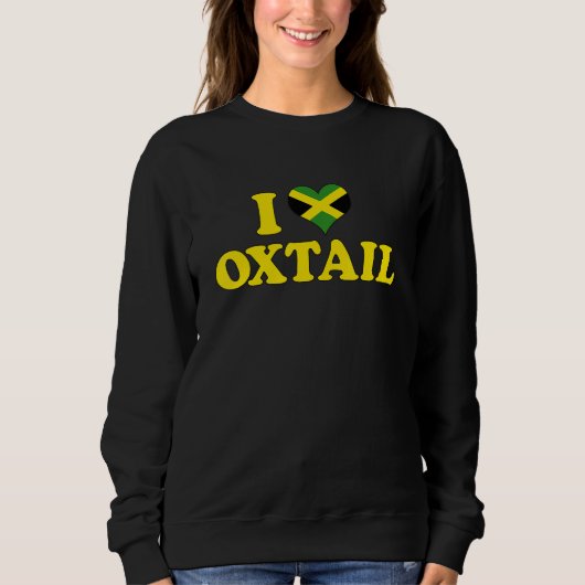 I LOVE OXTAIL Jamaica Food Best Cuisine  Reggae Sweatshirt (Vorderseite)