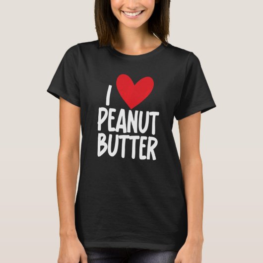 I Love Peanut Butter Graphic Print for Unisex T-Shirt (Vorderseite)
