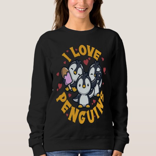 I Love Penguins For Women Men, Youth Penguins, Fun Sweatshirt (Vorderseite)