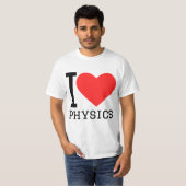 I love physics  T-Shirt (Vorne ganz)