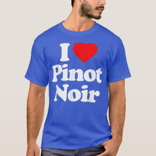 I Love Pinot Noir Heart _ Funny  T-Shirt