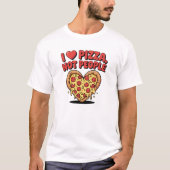 I Love Pizza Not People Funny Pizza T-Shirt (Vorderseite)
