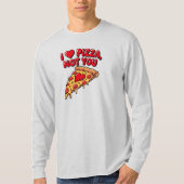 I Love Pizza Not You Shirt (Vorderseite)