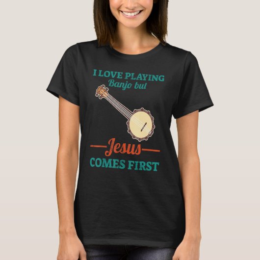 I Love Playing Banjo But Jesus Comes First T-Shirt (Vorderseite)