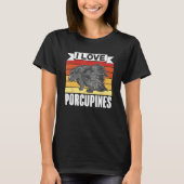 I Love Porcupines Porcupine Animal Humor Cute T-Shirt (Vorderseite)