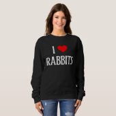 I Love Rabbits I Heart Rabbits Bunnies Bunny Rabbi Sweatshirt (Vorne ganz)