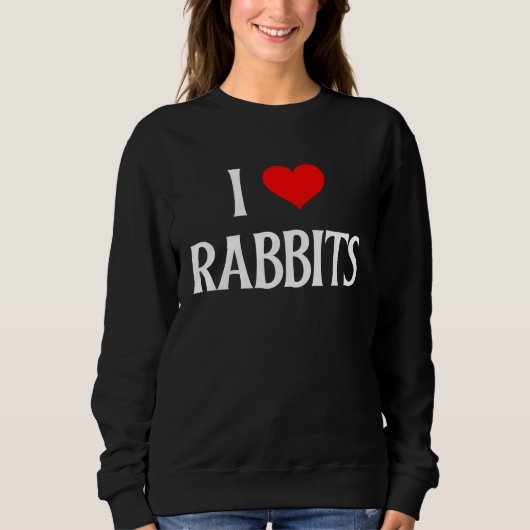 I Love Rabbits I Heart Rabbits Bunnies Bunny Rabbi Sweatshirt (Vorderseite)