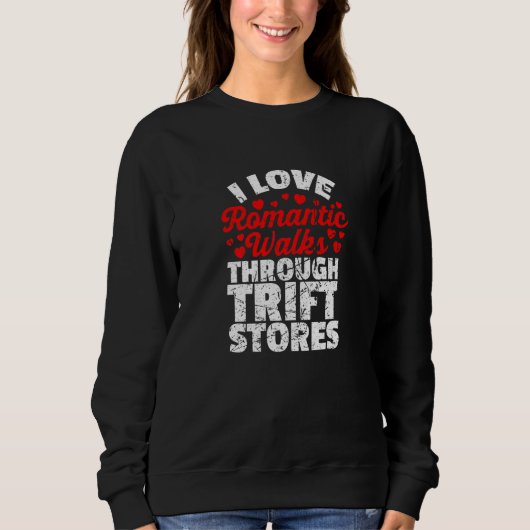 I Love Romantic Walks Through Thrift Stores Grunge Sweatshirt (Vorderseite)