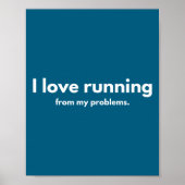 I Love Running From My Problems Funny Quotes  Poster (Vorne)
